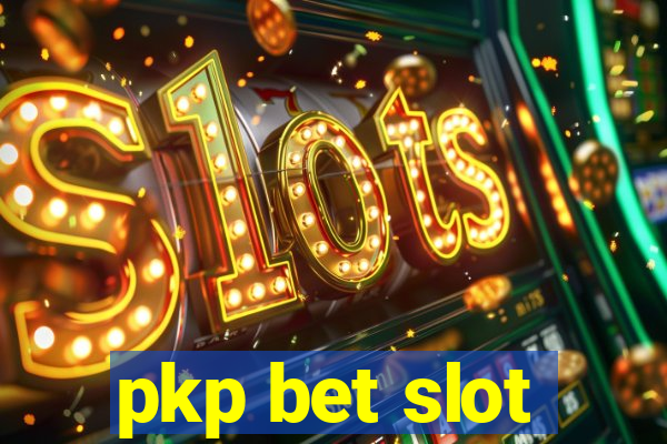 pkp bet slot