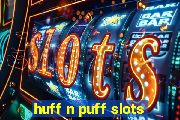 huff n puff slots