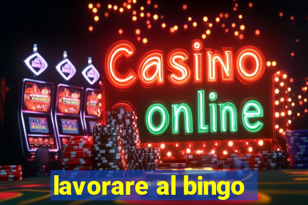 lavorare al bingo