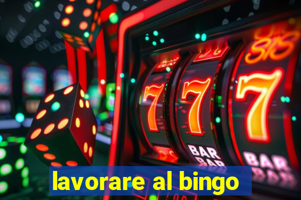 lavorare al bingo