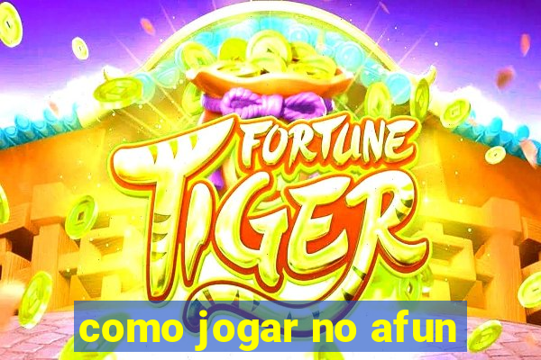 como jogar no afun