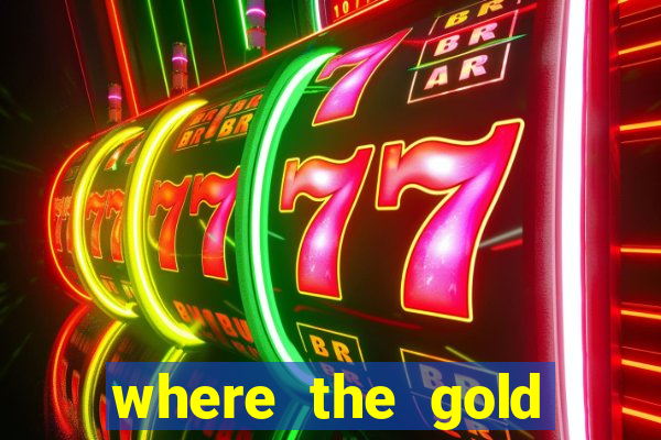 where the gold slot machine