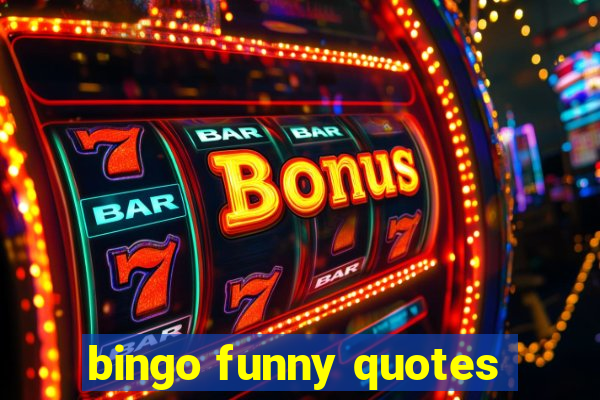 bingo funny quotes