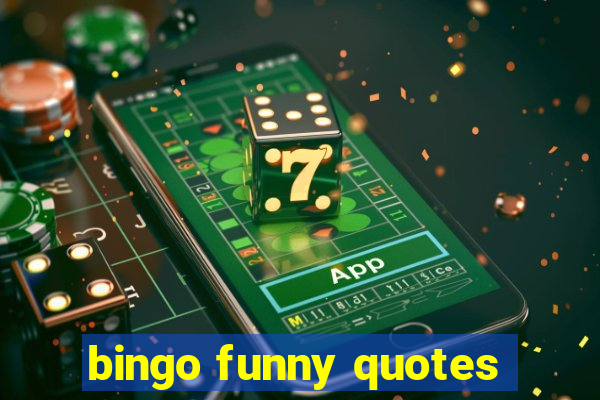 bingo funny quotes