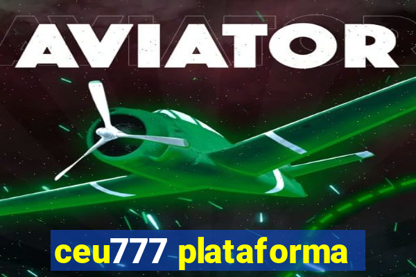 ceu777 plataforma