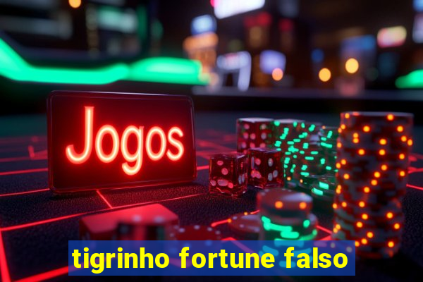 tigrinho fortune falso