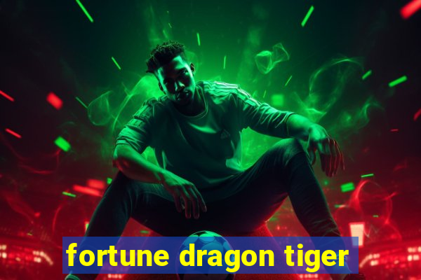 fortune dragon tiger