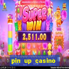 pin up casino ganhar dinheiro