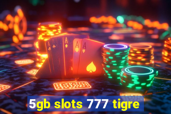 5gb slots 777 tigre