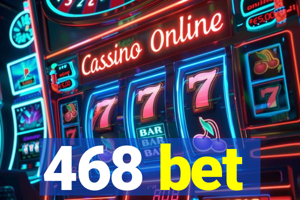 468 bet