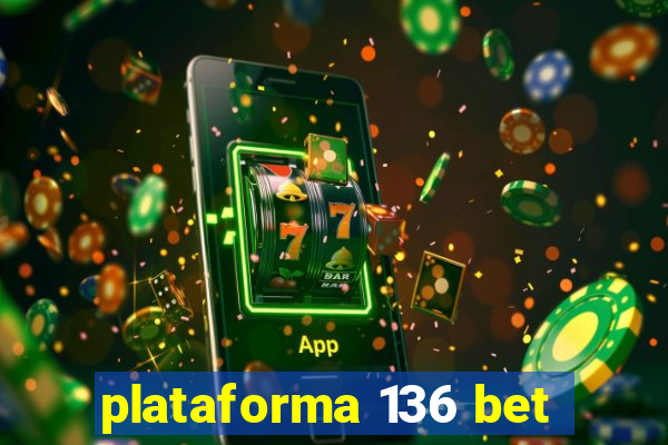 plataforma 136 bet