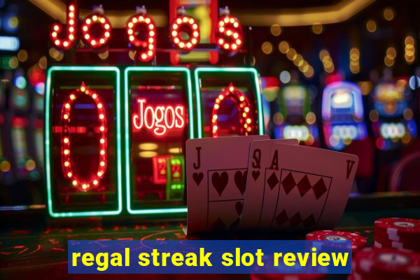 regal streak slot review