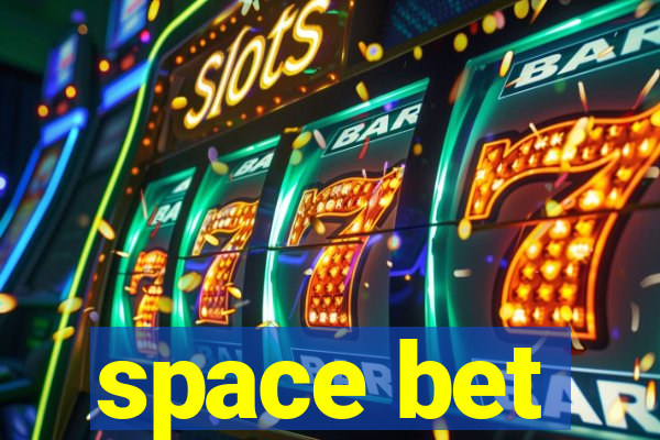 space bet