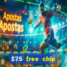 $75 free chip hallmark casino