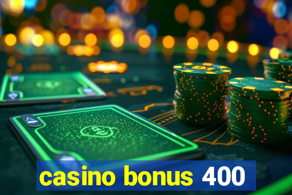 casino bonus 400