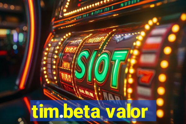 tim.beta valor