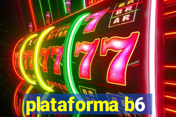 plataforma b6