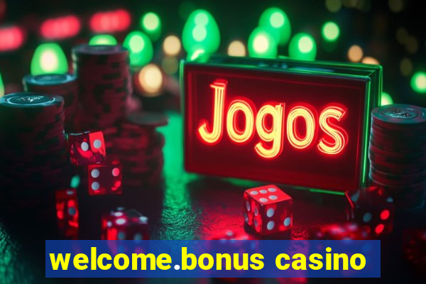 welcome.bonus casino