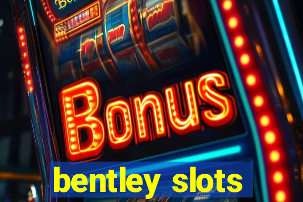 bentley slots