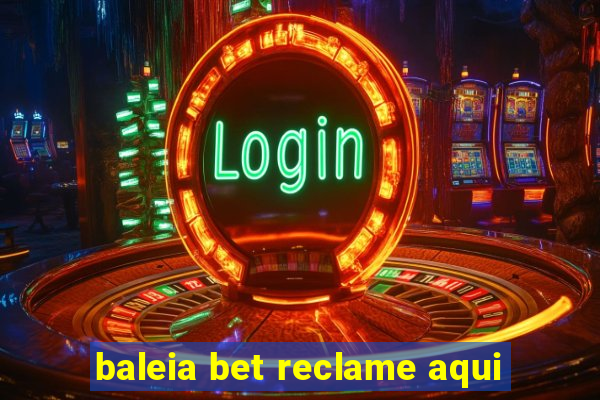 baleia bet reclame aqui