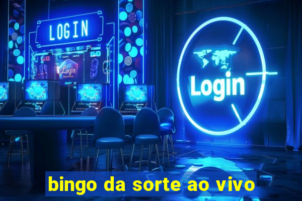 bingo da sorte ao vivo