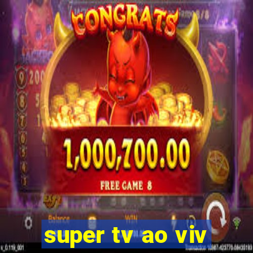 super tv ao viv