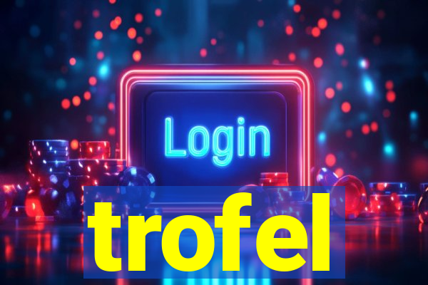 trofel