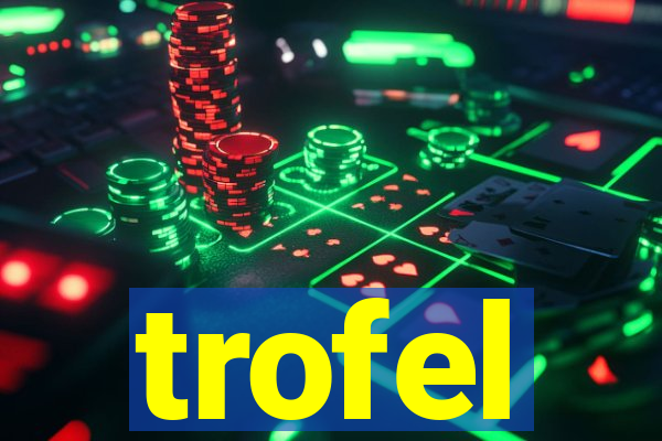 trofel