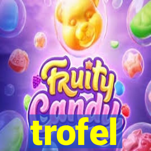 trofel