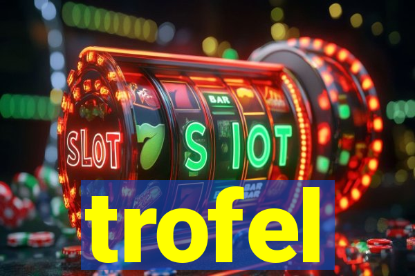 trofel