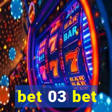 bet 03 bet