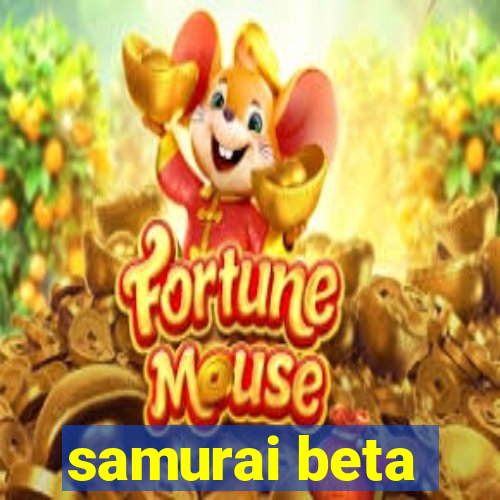 samurai beta