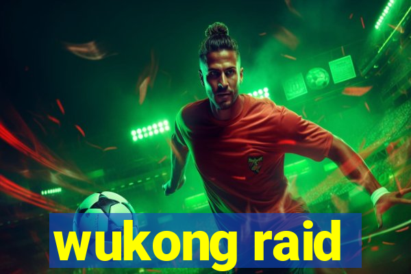 wukong raid