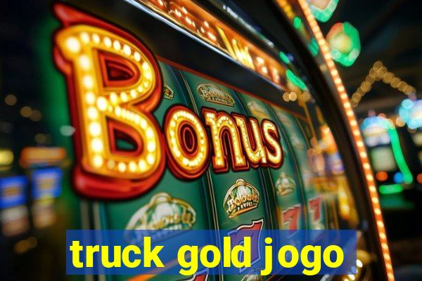 truck gold jogo