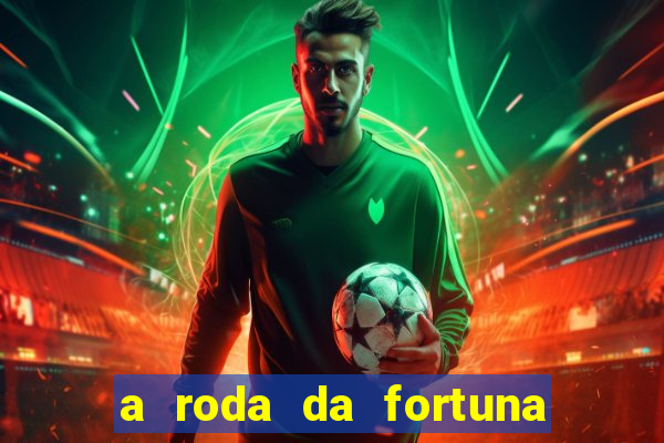 a roda da fortuna o que ele sente por mim