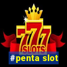 #penta slot