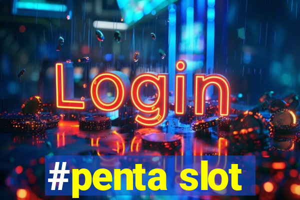 #penta slot