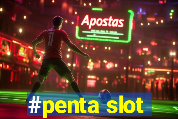 #penta slot