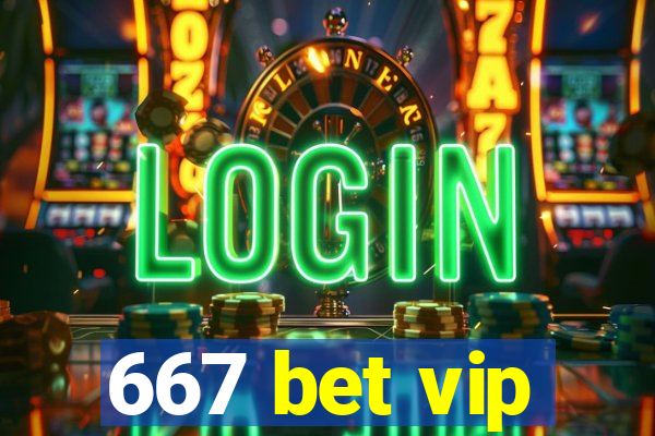 667 bet vip