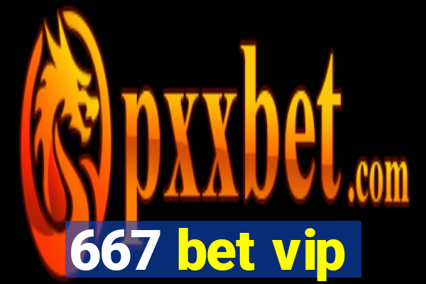 667 bet vip