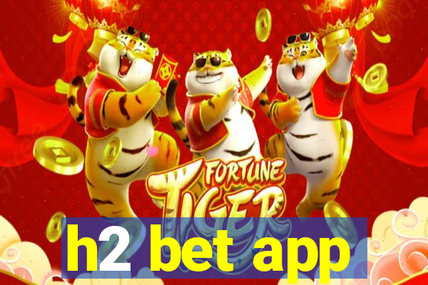 h2 bet app