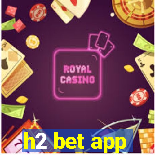 h2 bet app