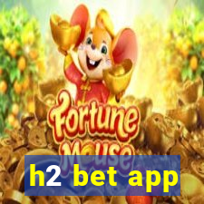 h2 bet app