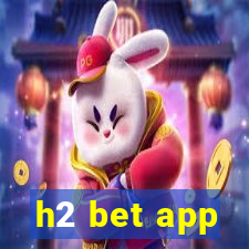 h2 bet app