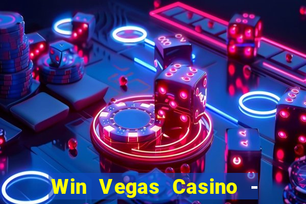 Win Vegas Casino - 777 Pokies