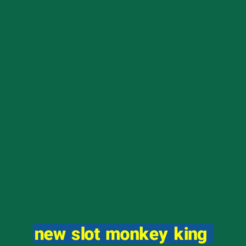 new slot monkey king