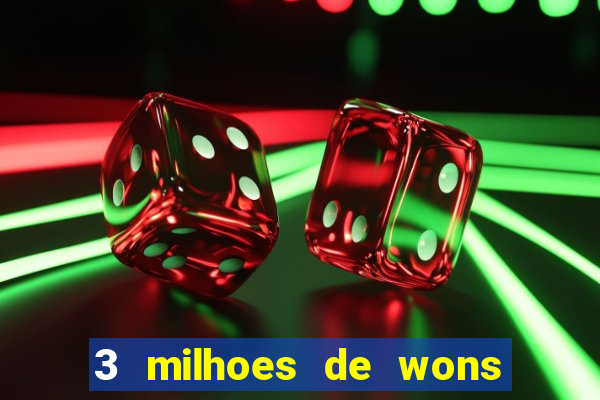 3 milhoes de wons em real