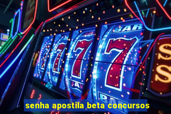 senha apostila beta concursos