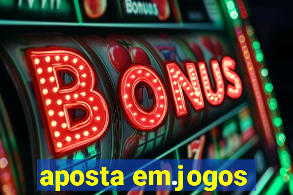 aposta em.jogos