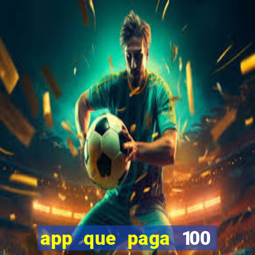 app que paga 100 reais por dia